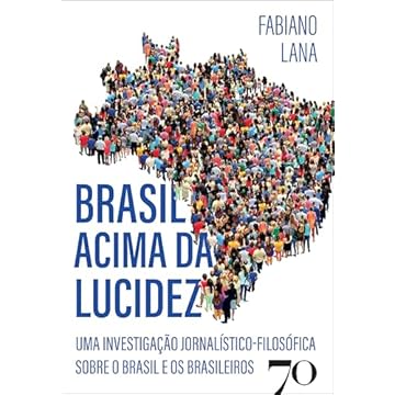 Capa do livro Brasil Acima da Lucidez: uma Investigação Jornalístico-filosófica Sobre o Brasil e os Brasileiros