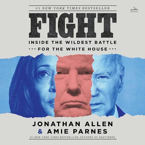 Fight: Inside the Wildest Battle for the White House