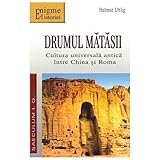 Drumul Matasii - Helmut Uhlig 