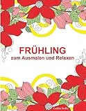 FRÜHLING - zum Ausmalen und Relaxen: Malbuch für Erwachsene (German Edition)