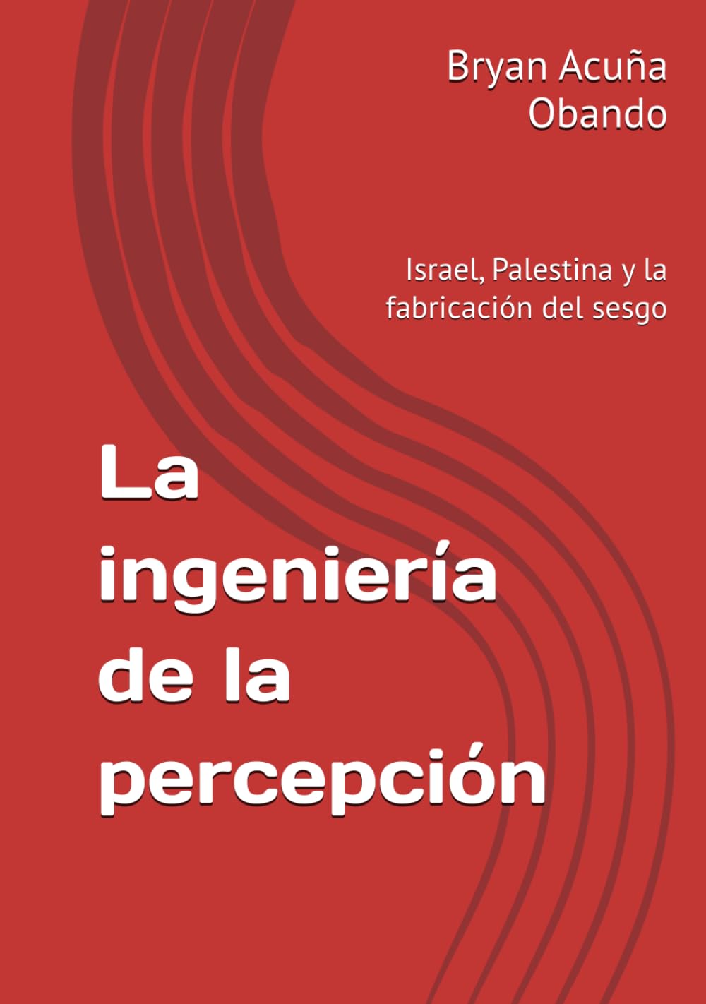 La ingeniería de la percepción: Israel, Palestina y la fabricación del sesgo