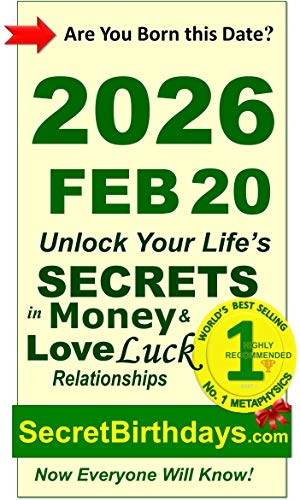 Image of Born 2026 Feb 20? Your Birthday Secrets to Money, Love Relationships Luck: Fortune Telling Self-Help: Numerology, Horoscope, Astrology, Zodiac, Destiny Science, Metaphysics (20260220)
