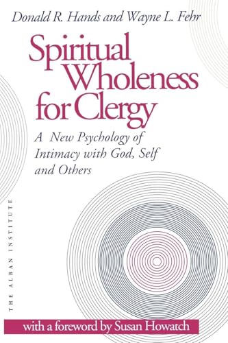 Spiritual Wholeness for Clergy: A New Psychology Of Intimacy With God, Self And Others