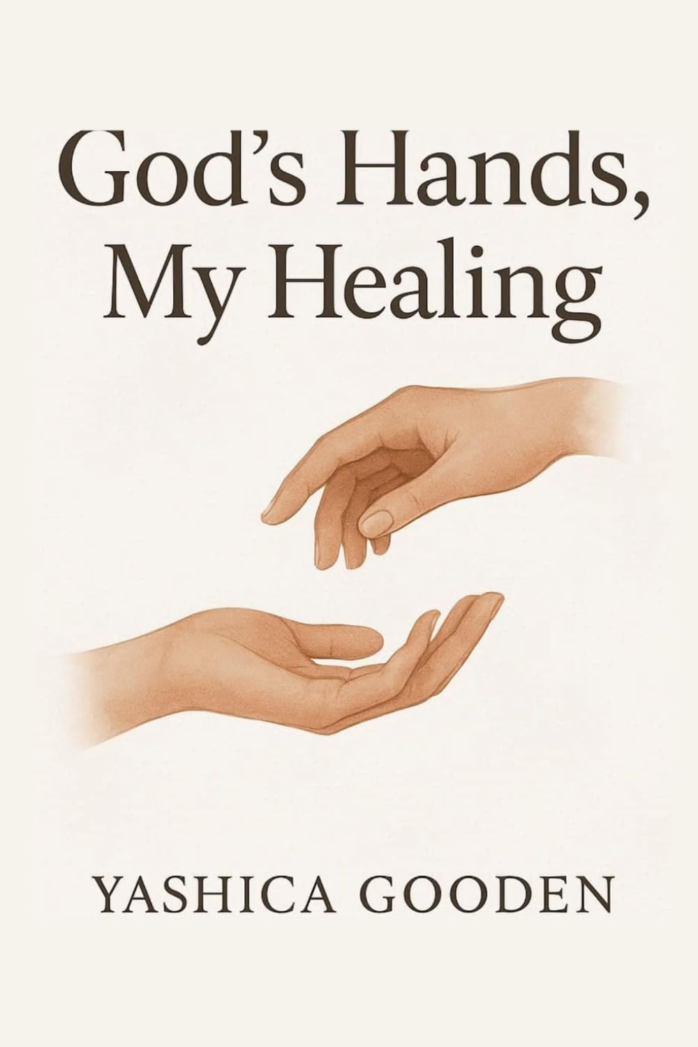 God's Hands, My Healing: A Journey of Pain, Faith, and Restoration