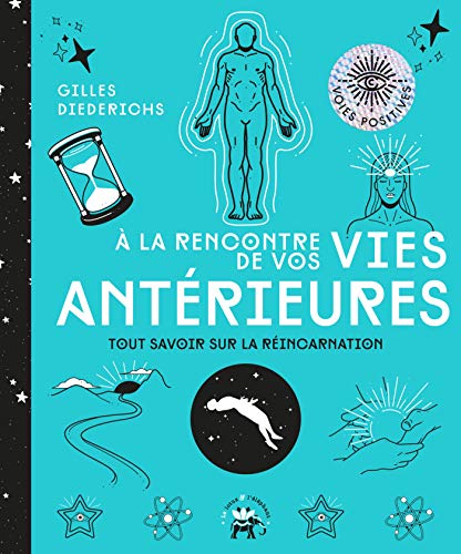  A la rencontre de vos vies antérieures: Tout savoir sur la réincarnation Gratuit