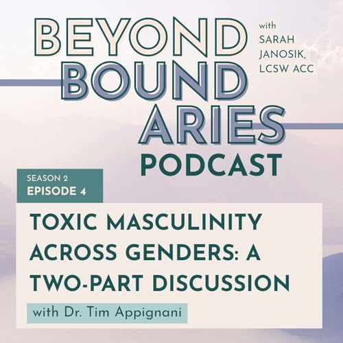 Page de couverture de Season Two: Detoxing Masculinity: EP4 Toxic Masculinity Across Genders: A Two-Part Discussion