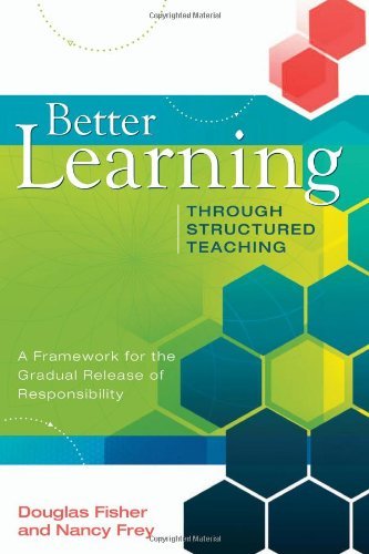 Better Learning Through Structured Teaching A Framework for the Gradual Release of Responsibility by Douglas Fisher, Nancy Frey [Association for Supervision & Curriculum Developme,2008] (Paperback)