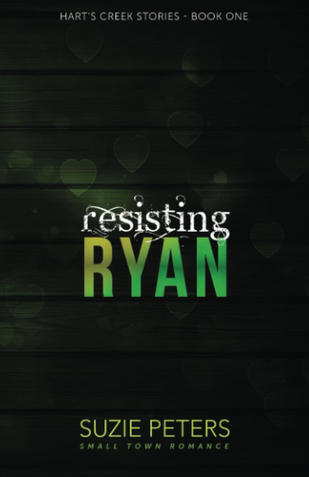 Resisting Ryan: A Small Town Romance: 1 (Hart's Creek Stories)