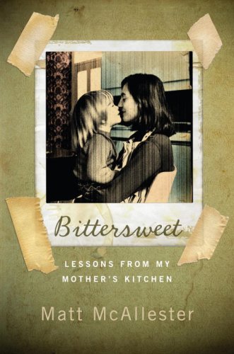 Buy Bittersweet: Lessons from My Mother's Kitchen — BookShops.in