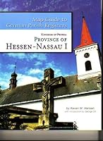 Kingdom of Prussia - Province of Hessen-Nassau I - Regierungsbezirk Wiesbaden (Map Guide to German Parish Registers, Volume 9) 1933194065 Book Cover