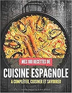 MES 100 RECETTES ESPAGNOLES A compléter, cuisiner et savourer: Livre de recettes à écrire soi-même I Carnet & Cahier I Espagne & Portugal
