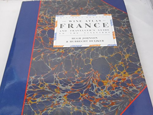 The Wine Atlas Of France: And Traveller's Guide to the Vineyards