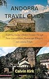 ANDORRA TRAVEL GUIDE : Exploring Europe's Hidden Treasure Through Snow-Covered Slopes, Romanesque Whispers, and Culinary Delights (English Edition)