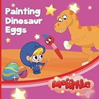 Morphle Painting Dinosaur Eggs: My Magic Pet Morphle - Educational Book for Kids - Picture Books for Children 1913534561 Book Cover