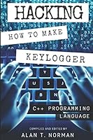Hacking: How to Make Your Own Keylogger in C++ Programming Language 1520700997 Book Cover