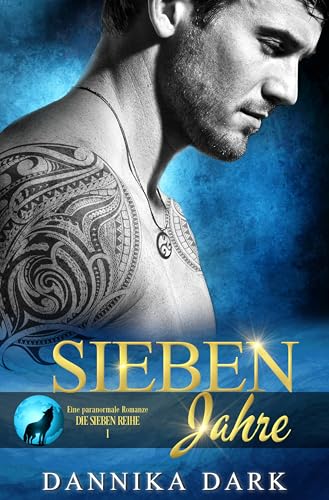 Sieben Jahre: Eine paranormale Romanze (Die Sieben Reihe 1)