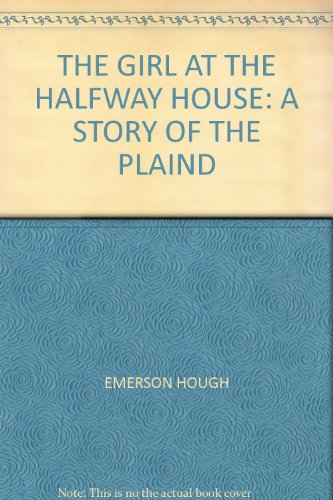 The Girl At The Halfway House, A Story of the P... B00C88AVP6 Book Cover