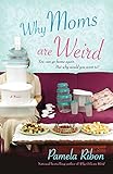 Why Moms Are Weird
