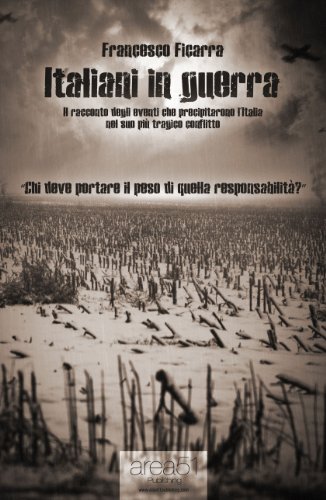Italiani in guerra: Come Mussolini fece entrare