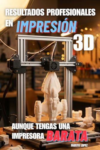 Resultados Profesionales en Impresión 3D Aunque tengas una