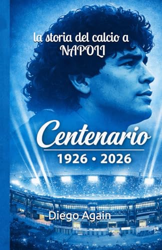 Centenario del Napoli: Cento anni del Napoli e la sua magica storia