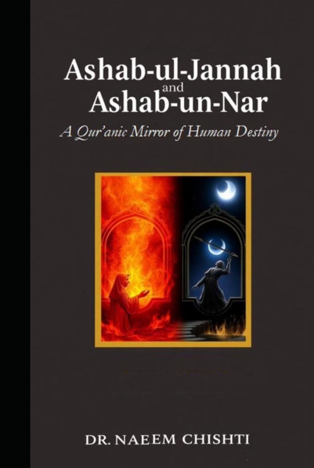 Ashab-ul-Jannah and Ashab-un-Nar: A Qur’anic Mirror of Human Destiny