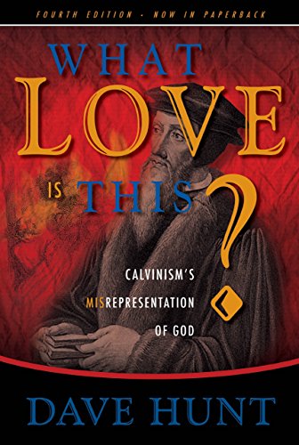 What Love Is This? Calvinism's Misrepresentatio... 1928660878 Book Cover