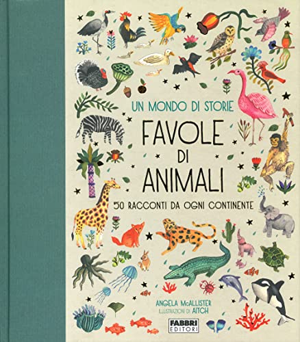 Un mondo di storie. Favole di animali. 50 racconti da ogni continente. Ediz. a colori