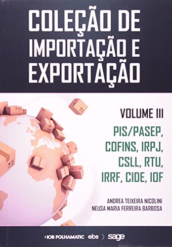 Colecao de Importacao e Exportacao: Pis, Pasep, Cofins, Irpj, Csl...