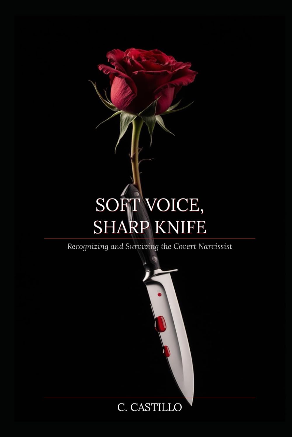 Soft Voice, Sharp Knife:: Recognizing and Surviving the Covert Narcissist