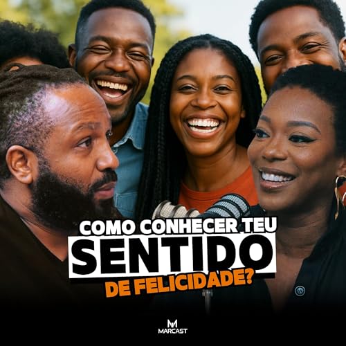 COMO CONHECER TEU SENTIDO DE FELICIDADE? c/ LURINELA MENDES MARCAST T1E16 cover art