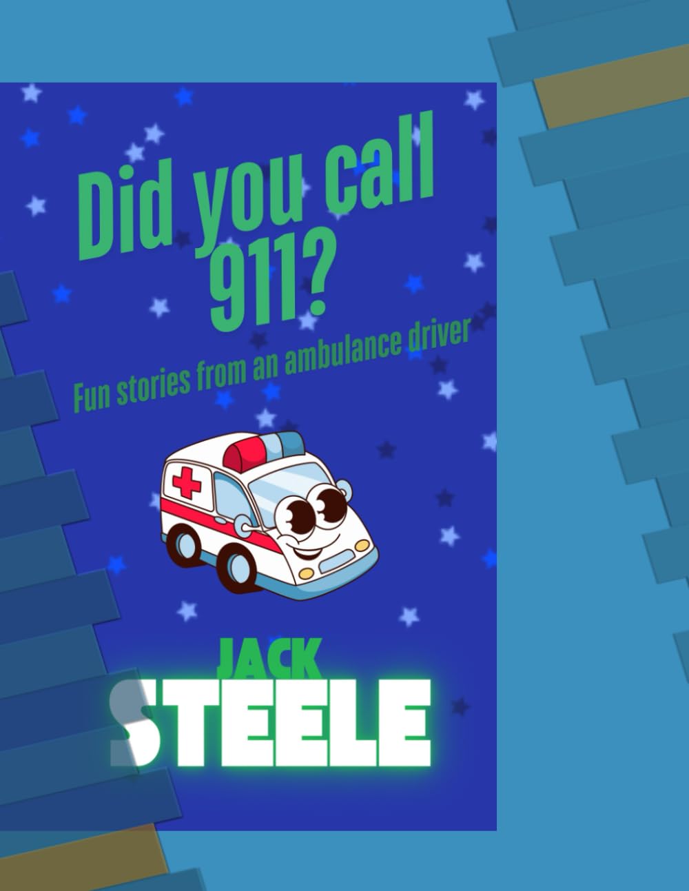 Did you call 911?: Fun stories from an ambulance driver