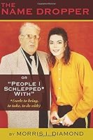 The Name Dropper or People I Schlepped with 1593939531 Book Cover