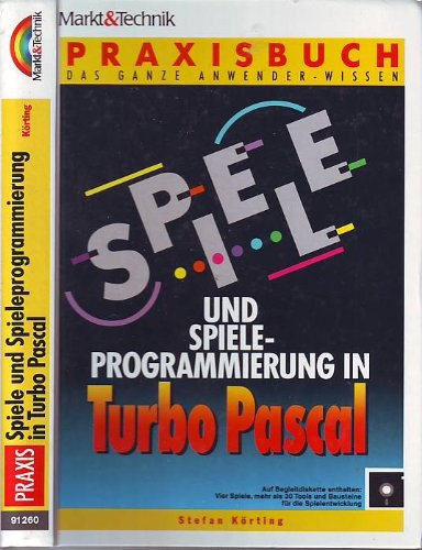 Spiele und Spieleprogrammierung in Turbo Pascal (Praxisbücher)
