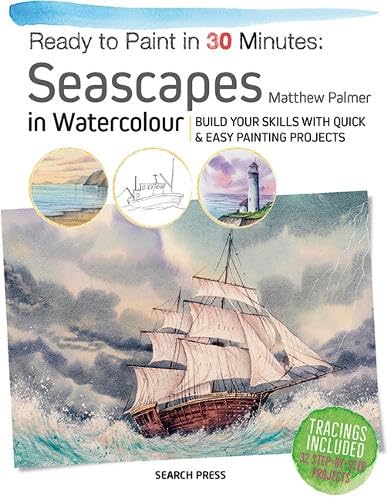 Ready to Paint in 30 Minutes: Seascapes: Build your skills with quick & easy painting projects