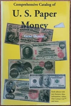 Comprehensive Catalog of U.S. Paper Money: All United States Federal Currency Since 1812