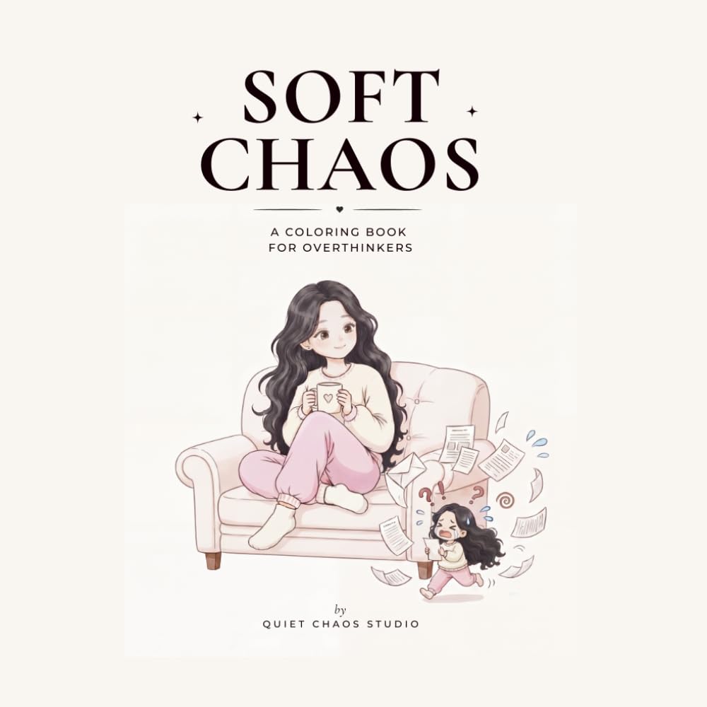 Soft Chaos: A Coloring Book For Overthinkers