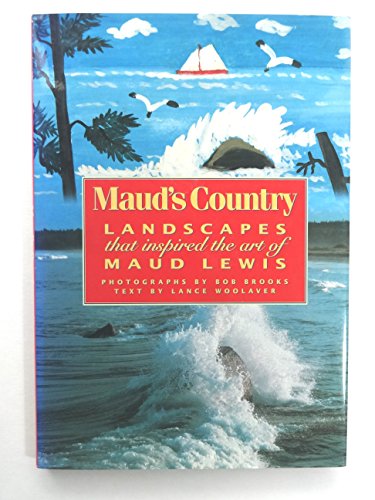 Preisvergleich Produktbild Maud's country: Landscapes that inspired the art of Maud Lewis