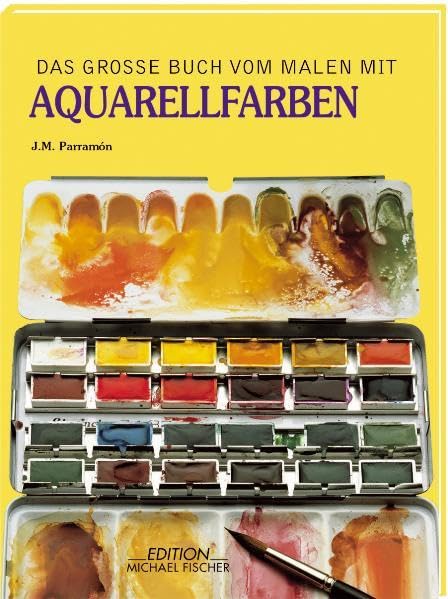 Das grosse Buch vom Malen mit Aquarellfarben: Geschichte, Technik,...