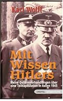 Mit Wissen Hitlers: Meine Geheimverhandlungen über eine Teilkapitulation in Italien 1945 3806111693 Book Cover