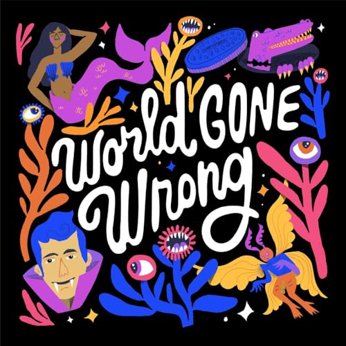 『World Gone Wrong: a fictional chat show about friendship at the end of the world』のカバーアート