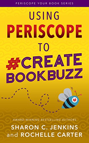 Using Periscope to CreateBookBuzz (Periscope Your Book Book 3)