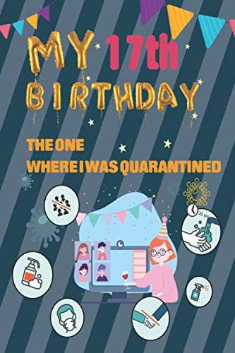 what to do for 17th birthday in quarantine