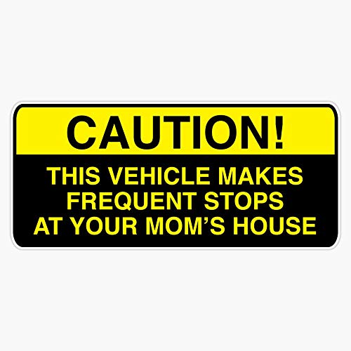 Caution, This Vehicle Makes Frequent Stops At Your Moms - Bumper Sticker Decal Vinyl Bumper Sticker Decal High Quality Waterproof 5