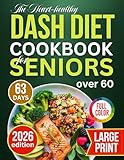 THE HEART - HEALTHY DASH DIET COOKBOOK FOR SENIORS OVER 60