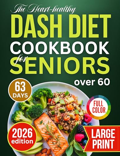 The Heart-Healthy Dash Diet Cookbook For Seniors Over 60