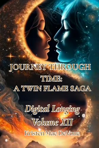 Journey Through Time: A Twin Flame Saga: Volume XII – Digital Lon...