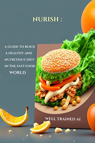 Nurish: A Guide to a Healthy and Nutritious Diet in the Fast-food world (English Edition)