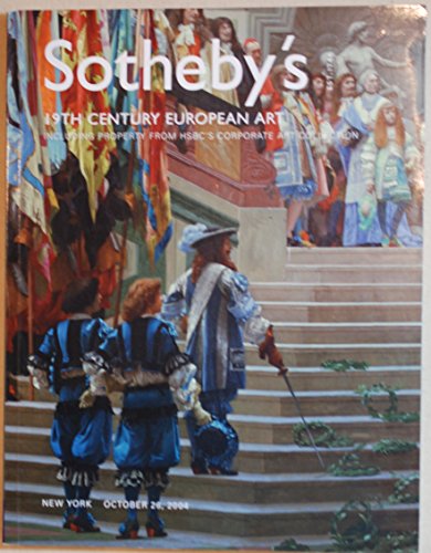 Sotheby's 19TH CENTURY EUROPEAN ART INCLUDING PROPERTY FROM HSBC'S CORPORATE ART COLLECTION. New York. October 26, 2004