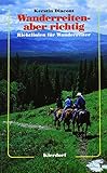 Wanderreiten - aber richtig: Richtlinien für Wanderreiter - Kerstin Diacont 